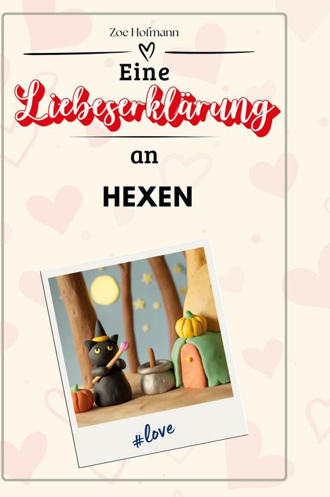 Zoe Hofmann: Eine Liebeserklärung an Hexen, Buch