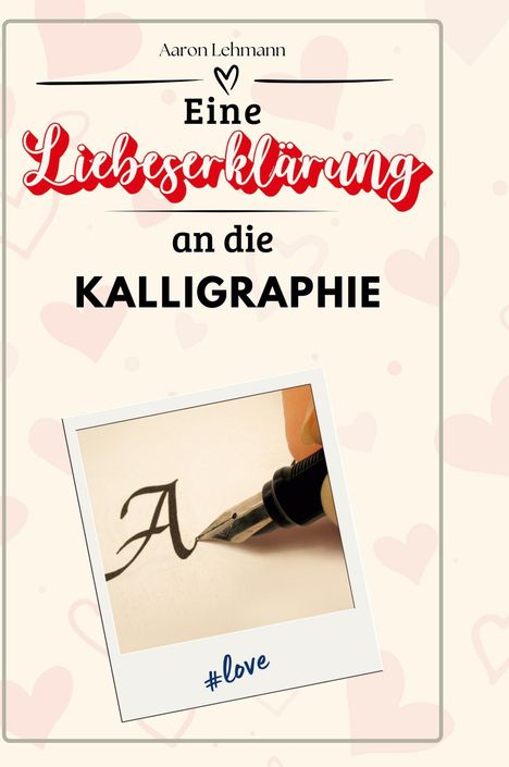 Aaron Lehmann: Eine Liebeserklärung an die Kalligraphie, Buch