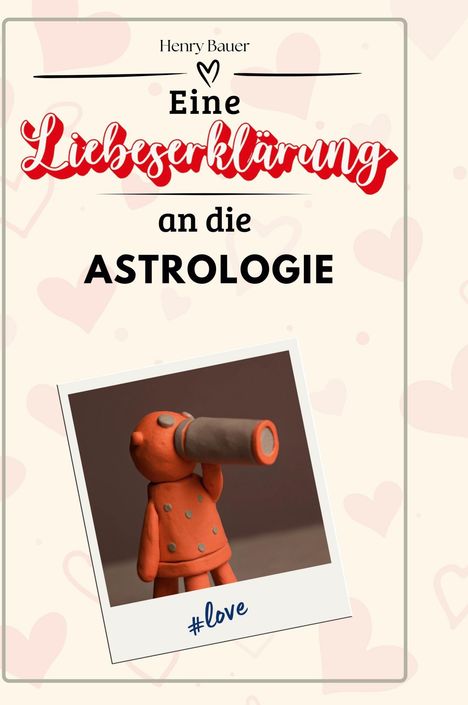 Henry Bauer: Eine Liebeserklärung an die Astrologie, Buch