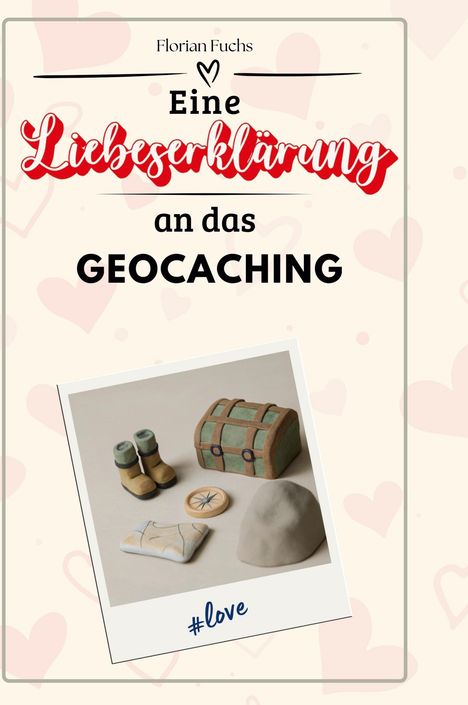 Florian Fuchs: Eine Liebeserklärung an das Geocaching, Buch