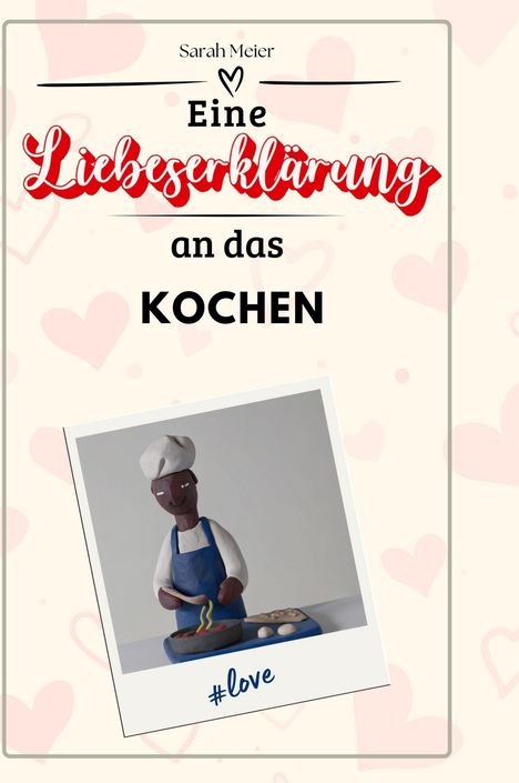 Sarah Meier: Eine Liebeserklärung an das Kochen, Buch