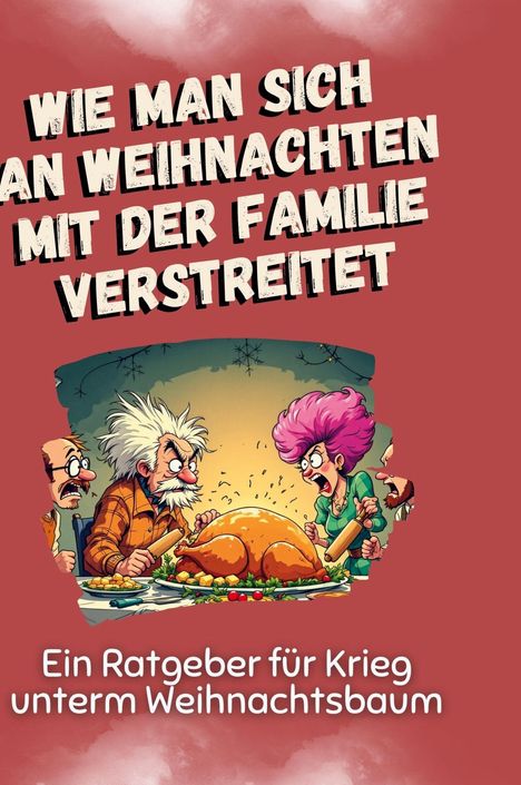 Lucas Fischer: Wie man sich an Weihnachten mit der Familie verstreitet, Buch