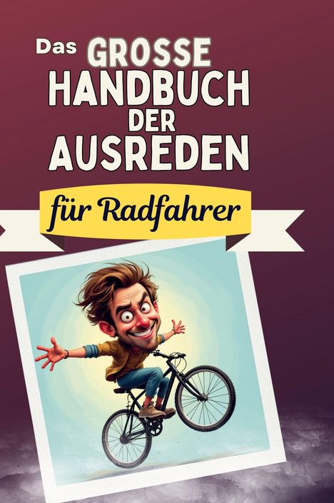 Clara Schröder: Das große Handbuch der Ausreden für Radfahrer, Buch