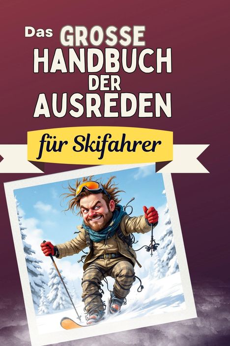 Anna Schmitt: Das große Handbuch der Ausreden für Skifahrer, Buch