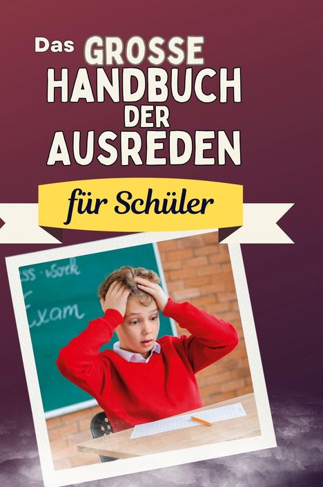 David Klein: Das große Handbuch der Ausreden für Schüler, Buch