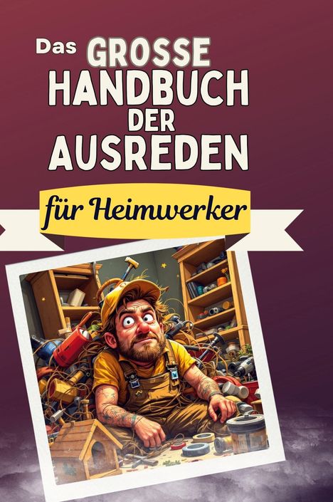 Matteo Fuchs: Das große Handbuch der Ausreden für Heimwerker, Buch