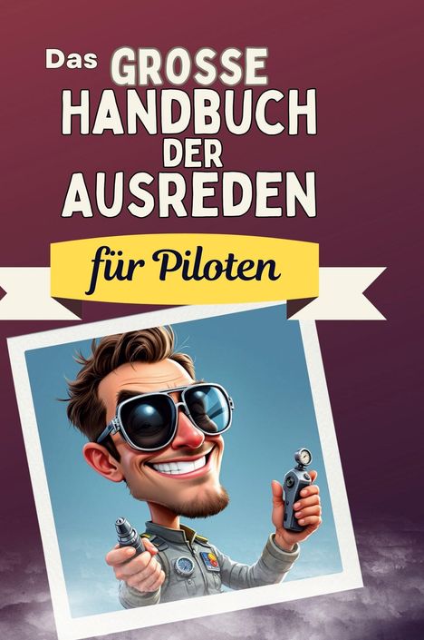 Alexander Lange: Das große Handbuch der Ausreden für Piloten, Buch