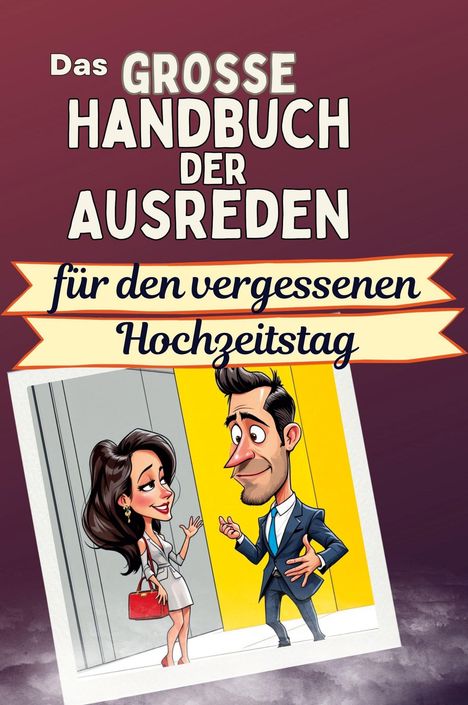 Aaron Braun: Das große Handbuch der Ausreden für den vergessenen Hochzeitstag, Buch