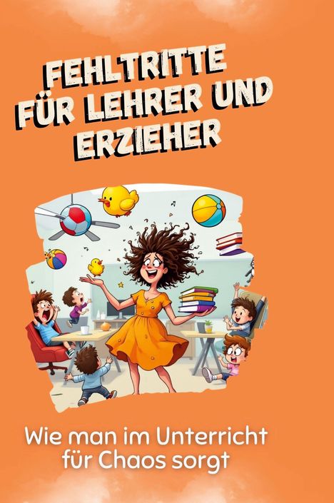 Felix Schröder: Fehltritte für Lehrer und Erzieher, Buch