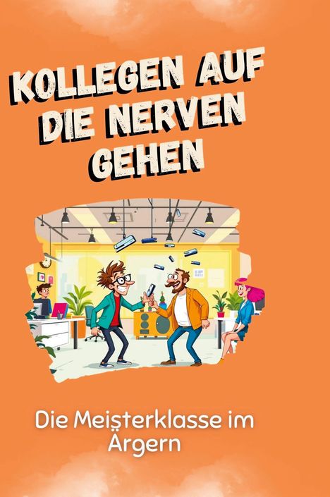 Liam Münch: Kollegen auf die Nerven gehen, Buch