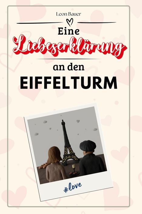 Leon Bauer: Eine Liebeserklärung an den Eiffelturm, Buch