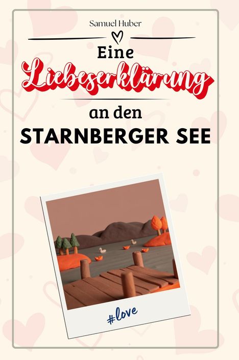 Samuel Huber: Eine Liebeserklärung an den Starnberger See, Buch