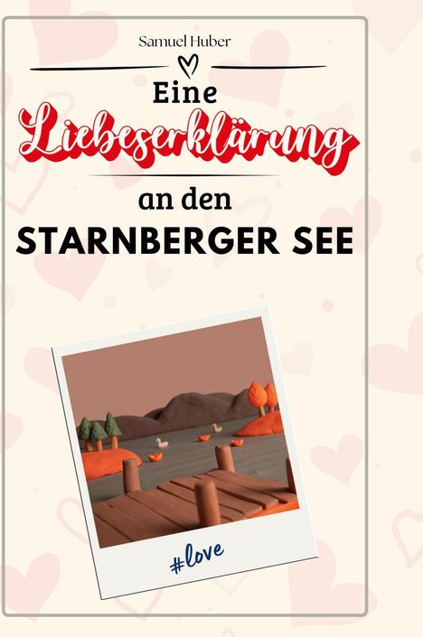 Samuel Huber: Eine Liebeserklärung an den Starnberger See, Buch