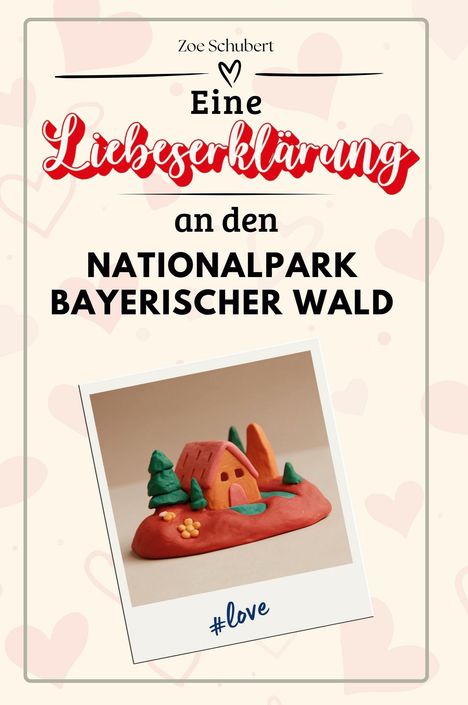 Zoe Schubert: Eine Liebeserklärung an den Nationalpark Bayerischer Wald, Buch