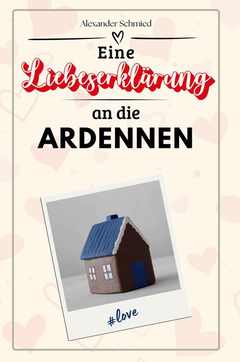 Alexander Schmied: Eine Liebeserklärung an die Ardennen, Buch