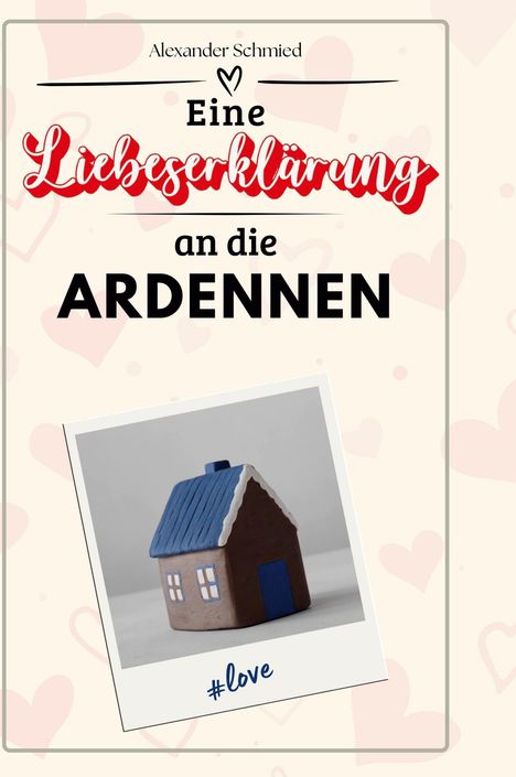 Alexander Schmied: Eine Liebeserklärung an die Ardennen, Buch