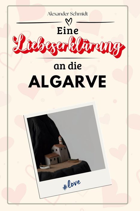 Alexander Schmidt: Eine Liebeserklärung an die Algarve, Buch