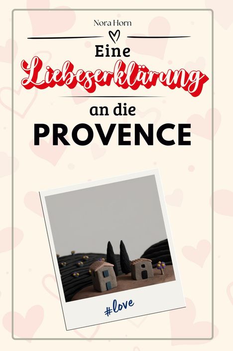 Nora Horn: Eine Liebeserklärung an die Provence, Buch