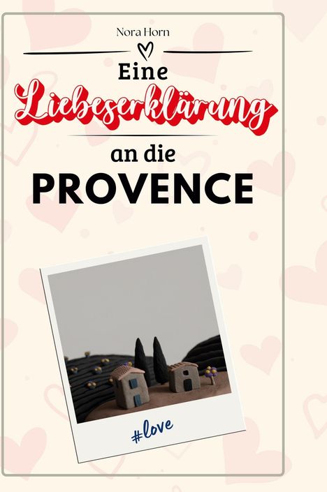 Nora Horn: Eine Liebeserklärung an die Provence, Buch