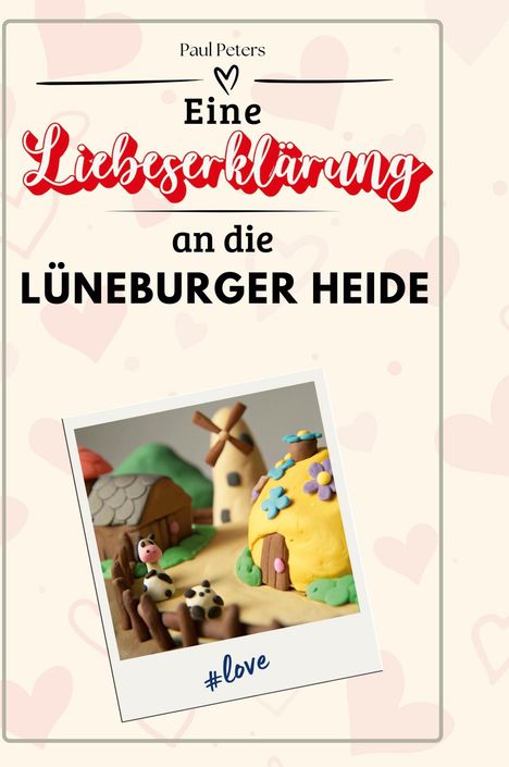 Paul Peters: Eine Liebeserklärung an die Lüneburger Heide, Buch