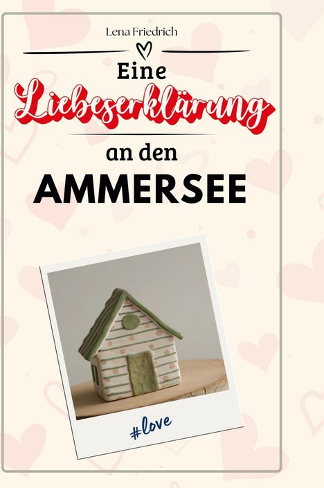 Lena Friedrich: Eine Liebeserklärung an den Ammersee, Buch