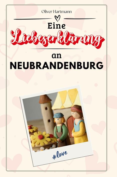 Oliver Hartmann: Eine Liebeserklärung an Neubrandenburg, Buch