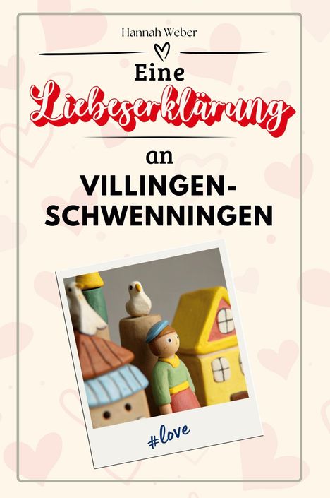 Hannah Weber: Eine Liebeserklärung an Villingen-Schwenningen, Buch