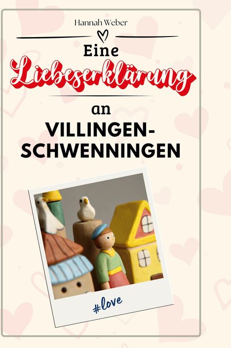 Hannah Weber: Eine Liebeserklärung an Villingen-Schwenningen, Buch