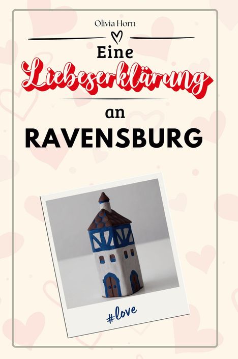 Olivia Horn: Eine Liebeserklärung an Ravensburg, Buch