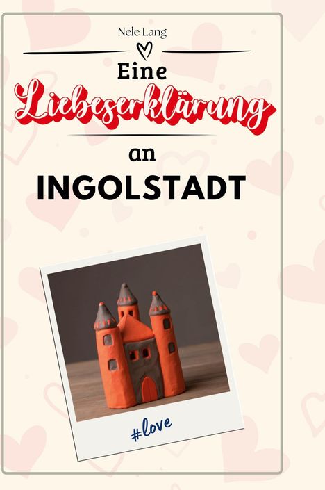 Nele Lang: Eine Liebeserklärung an Ingolstadt, Buch