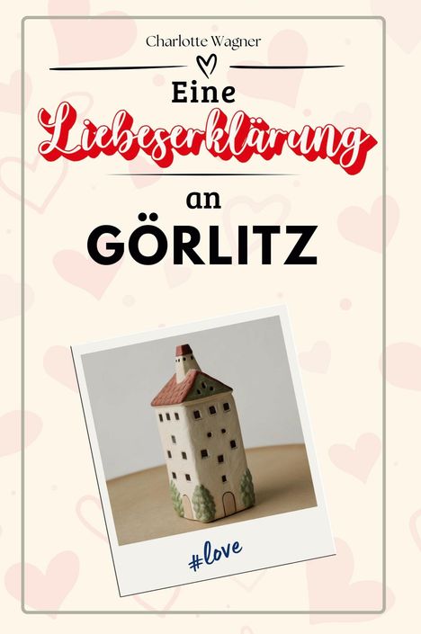 Charlotte Wagner: Eine Liebeserklärung an Görlitz, Buch