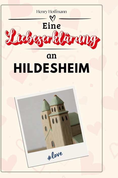 Henry Hoffmann: Eine Liebeserklärung an Hildesheim, Buch