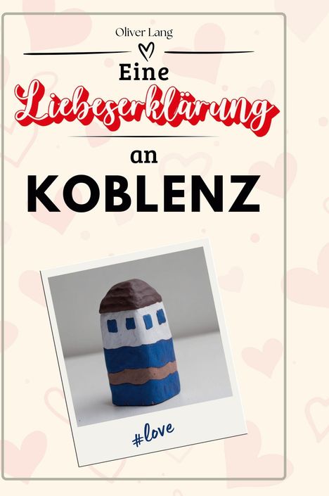 Oliver Lang: Eine Liebeserklärung an Koblenz, Buch