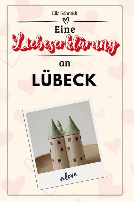 Ella Schmidt: Eine Liebeserklärung an Lübeck, Buch