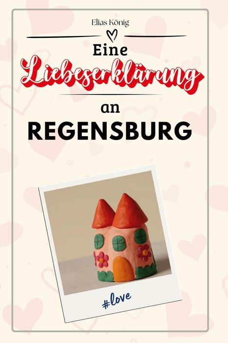 Elias König: Eine Liebeserklärung an Regensburg, Buch