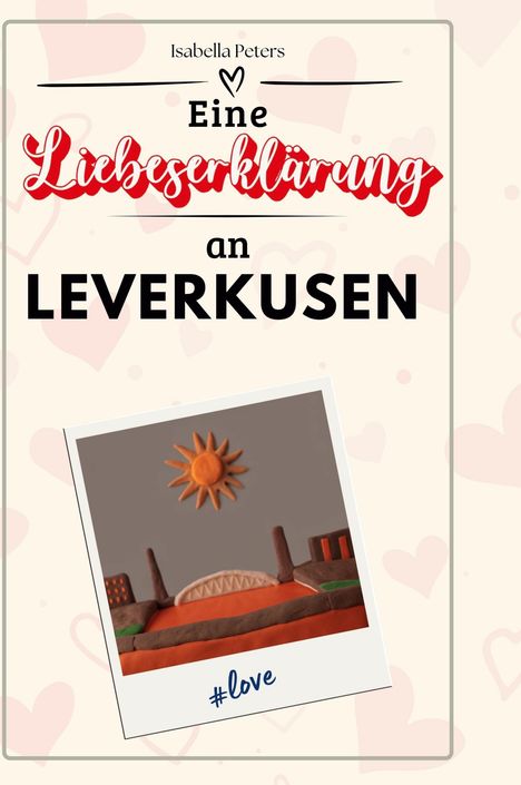 Isabella Peters: Eine Liebeserklärung an Leverkusen, Buch