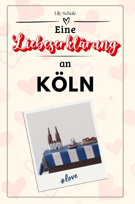 Lily Schulz: Eine Liebeserklärung an Köln, Buch