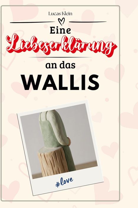 Lucas Klein: Eine Liebeserklärung an das Wallis, Buch