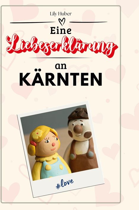 Lily Huber: Eine Liebeserklärung an Kärnten, Buch