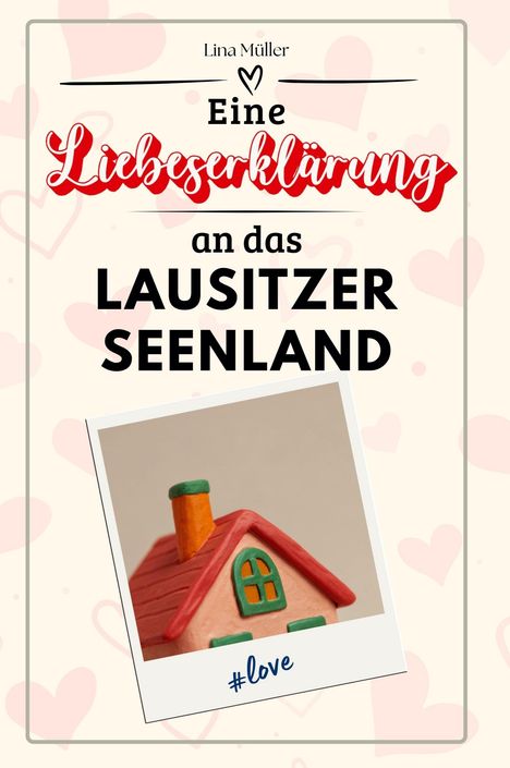 Lina Müller: Eine Liebeserklärung an das Lausitzer Seenland, Buch