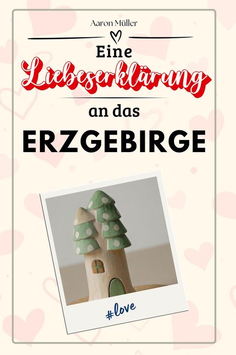 Aaron Müller: Eine Liebeserklärung an das Erzgebirge, Buch