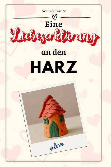 Noah Schwarz: Eine Liebeserklärung an den Harz, Buch