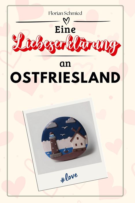 Florian Schmied: Eine Liebeserklärung an Ostfriesland, Buch