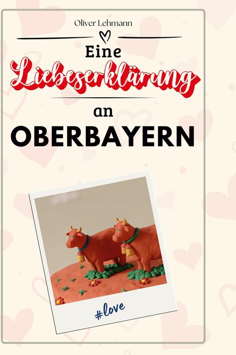 Oliver Lehmann: Eine Liebeserklärung an Oberbayern, Buch