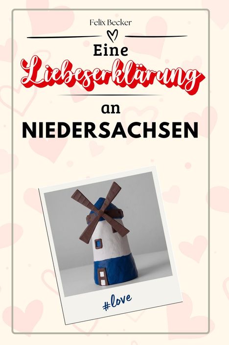 Felix Becker: Eine Liebeserklärung an Niedersachsen, Buch