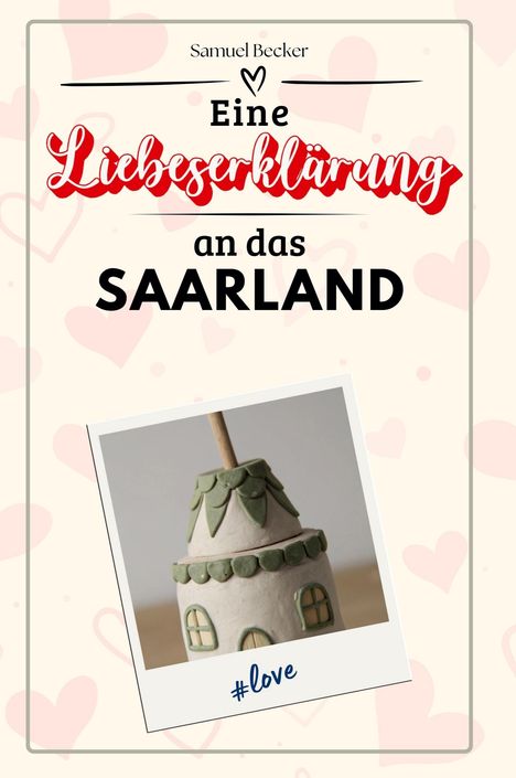 Samuel Becker: Eine Liebeserklärung an das Saarland, Buch