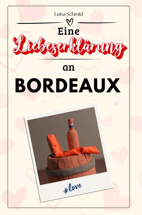 Luisa Schmid: Eine Liebeserklärung an Bordeaux, Buch