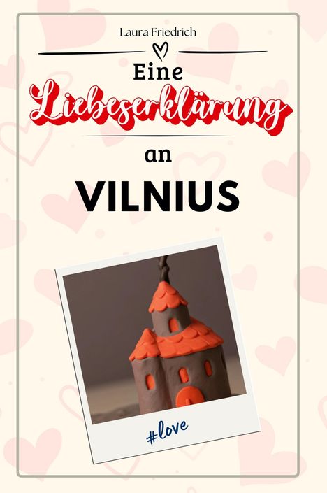 Laura Friedrich: Eine Liebeserklärung an Vilnius, Buch