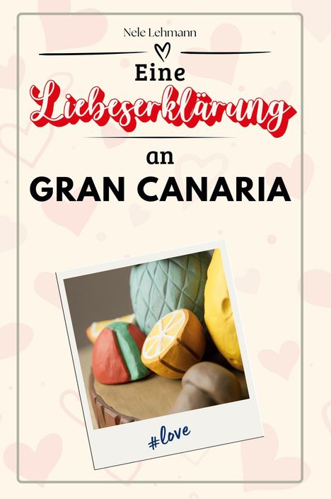 Nele Lehmann: Eine Liebeserklärung an Gran Canaria, Buch