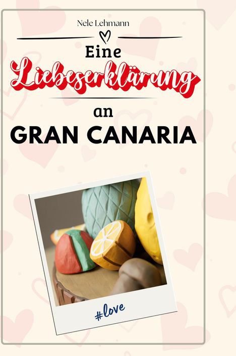 Nele Lehmann: Eine Liebeserklärung an Gran Canaria, Buch